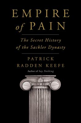Cover for “Empire of Pain: The Secret History of the Sackler Dynasty”