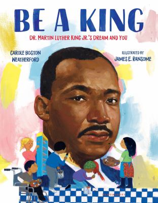 Cover for “Be a King: Dr Martin Luther King Jr.’s Dream and You”