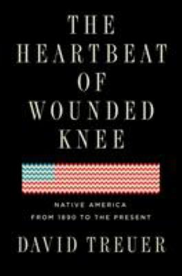 Cover for “The Heartbeat of Wounded Knee: Native America from 1890 to the Present”