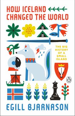 Cover for “How Iceland Changed the World: The Big History of a Small Island”