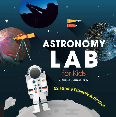 Cover for “Astronomy Lab for Kids: 52 Family-Friendly Activities”