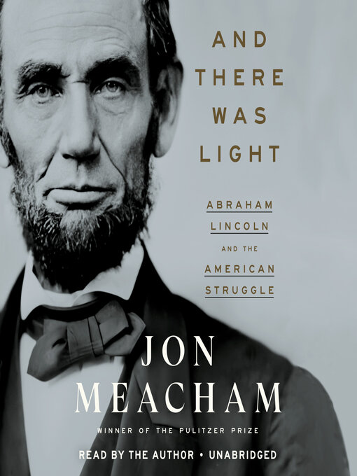Cover for “And There Was Light: Abraham Lincoln and the American Struggle”