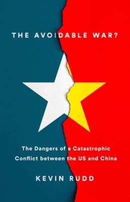 Cover for “The Avoidable War: The Dangers of a Catastrophic Conflict Between the US and Xi Jinping’s China”