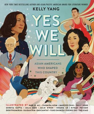 Cover for “Yes We Will: Asian Americans Who Shaped This Country”