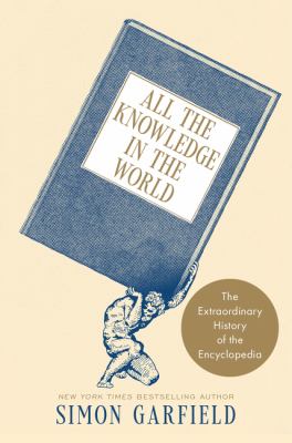 Cover for “All the Knowledge in the World: The Extraordinary History of the Encyclopedia”