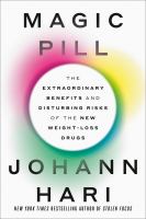 Cover for “Magic Pill: The Extraordinary Benefits and Disturbing Risks of the New Weight-Loss Drugs”